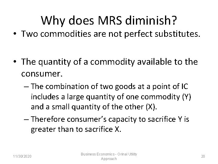 Why does MRS diminish? • Two commodities are not perfect substitutes. • The quantity