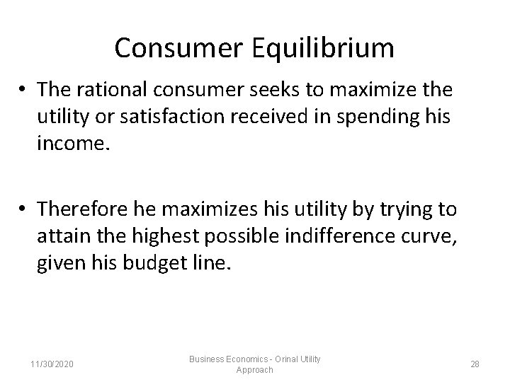 Consumer Equilibrium • The rational consumer seeks to maximize the utility or satisfaction received