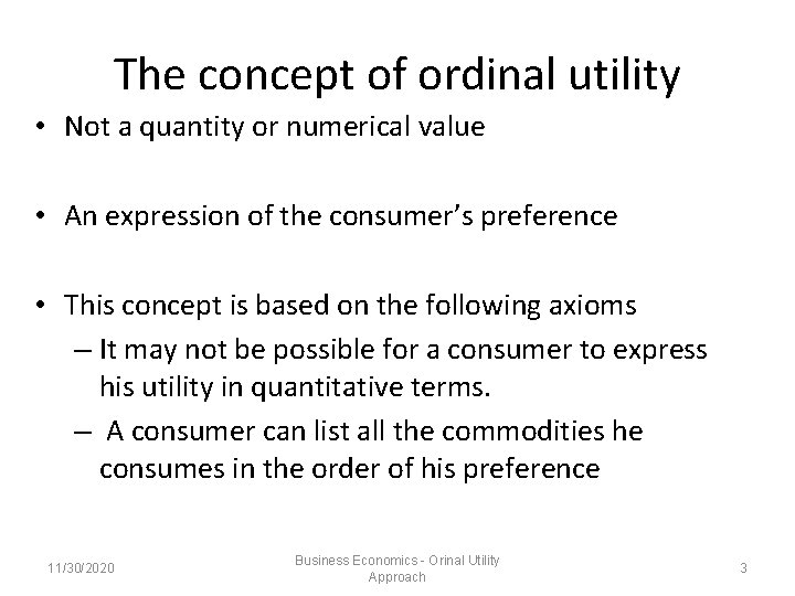 The concept of ordinal utility • Not a quantity or numerical value • An