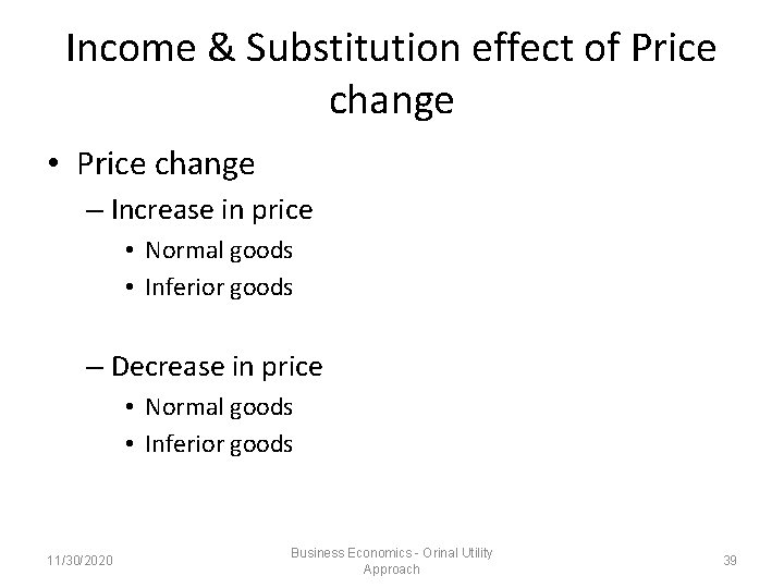 Income & Substitution effect of Price change • Price change – Increase in price