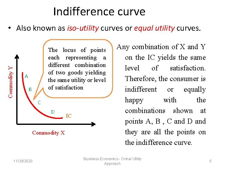 Indifference curve Commodity Y • Also known as iso-utility curves or equal utility curves. Indifference curve Commodity Y • Also known as iso-utility curves or equal utility curves.