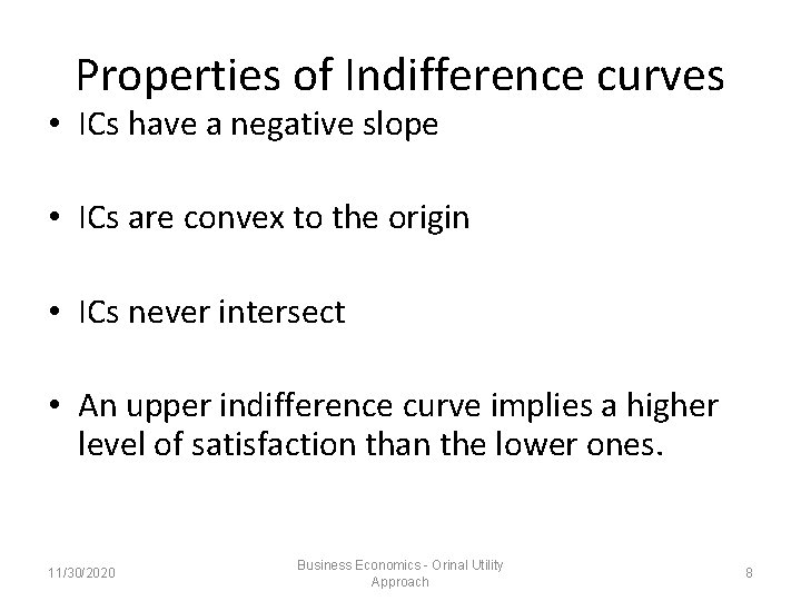 Properties of Indifference curves • ICs have a negative slope • ICs are convex