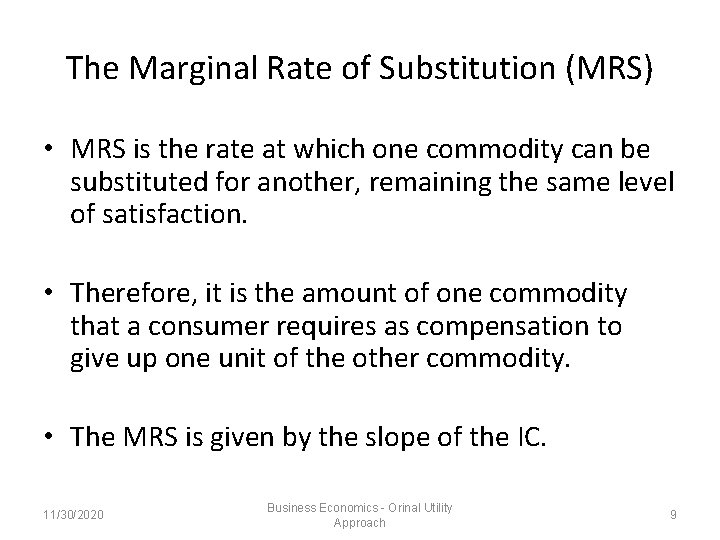 The Marginal Rate of Substitution (MRS) • MRS is the rate at which one