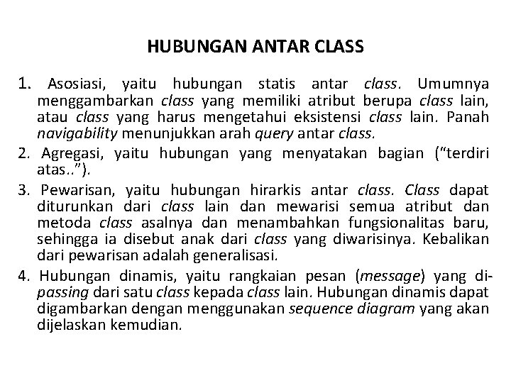 HUBUNGAN ANTAR CLASS 1. Asosiasi, yaitu hubungan statis antar class. Umumnya menggambarkan class yang