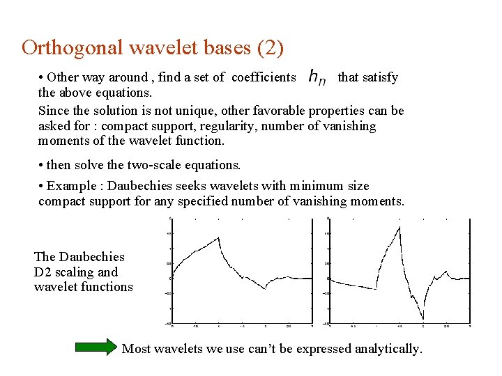 Orthogonal wavelet bases (2) • Other way around , find a set of coefficients