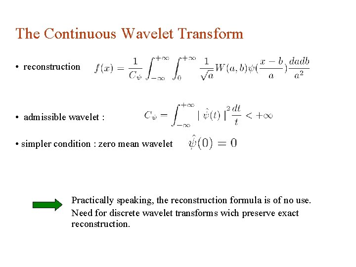 The Continuous Wavelet Transform • reconstruction • admissible wavelet : • simpler condition :