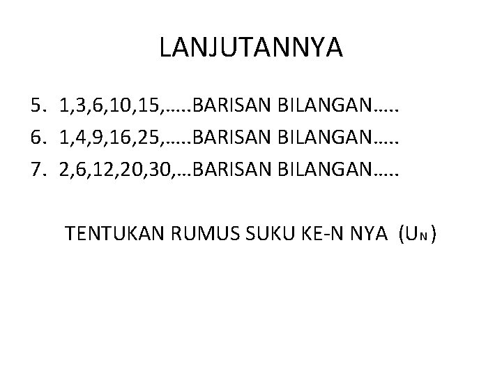 LANJUTANNYA 5. 1, 3, 6, 10, 15, …. . BARISAN BILANGAN…. . 6. 1,