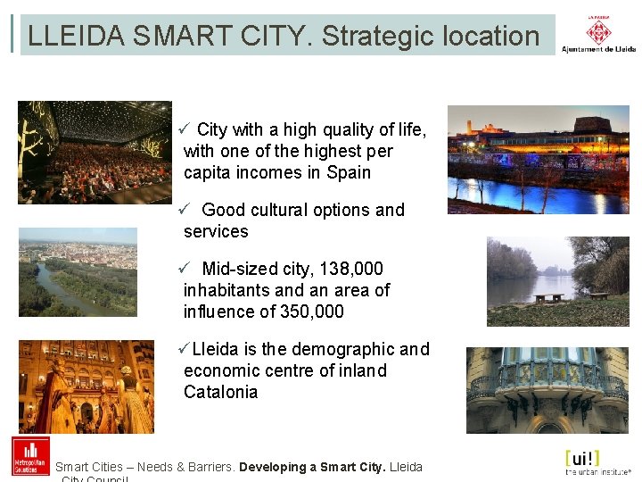 LLEIDA SMART CITY. Strategic location ü City with a high quality of life, with