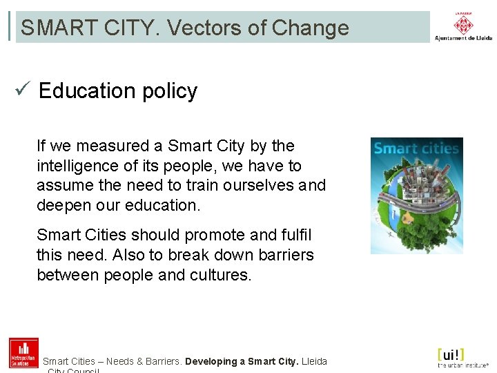 SMART CITY. Vectors of Change ü Education policy If we measured a Smart City