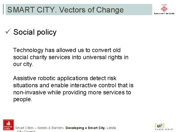 SMART CITY. Vectors of Change ü Social policy Technology has allowed us to convert
