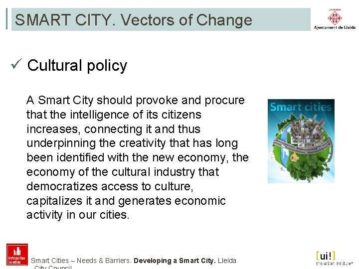 SMART CITY. Vectors of Change ü Cultural policy A Smart City should provoke and