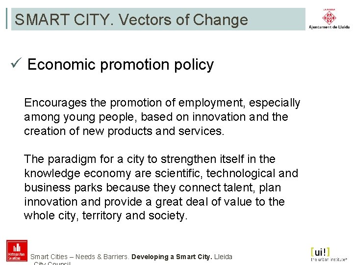 SMART CITY. Vectors of Change ü Economic promotion policy Encourages the promotion of employment,