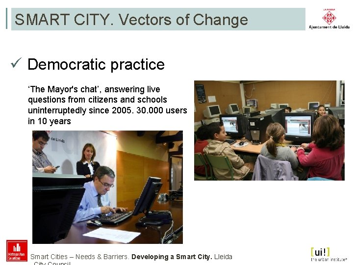 SMART CITY. Vectors of Change ü Democratic practice ‘The Mayor's chat’, answering live questions