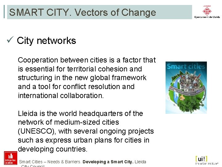 SMART CITY. Vectors of Change ü City networks Cooperation between cities is a factor