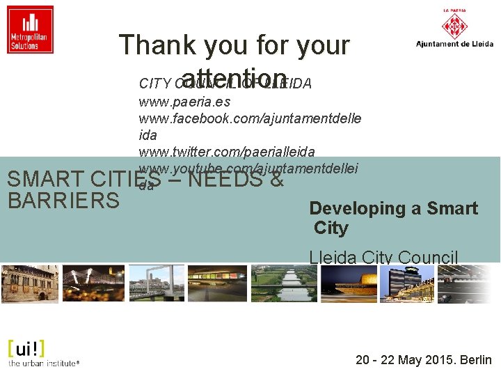 Thank you for your attention CITY COUNCIL OF LLEIDA www. paeria. es www. facebook.