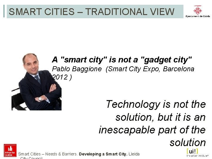 SMART CITIES – TRADITIONAL VIEW A "smart city" is not a "gadget city" Pablo