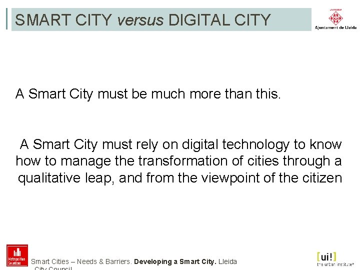 SMART CITY versus DIGITAL CITY A Smart City must be much more than this.