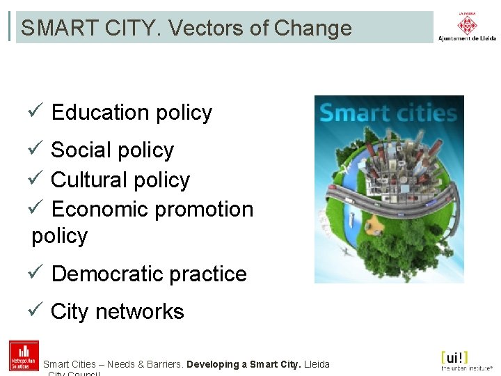 SMART CITY. Vectors of Change ü Education policy ü Social policy ü Cultural policy