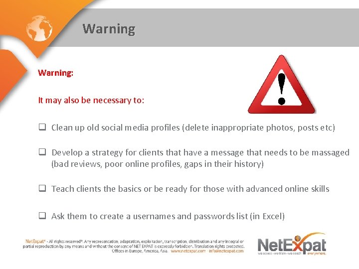 Warning: It may also be necessary to: q Clean up old social media profiles