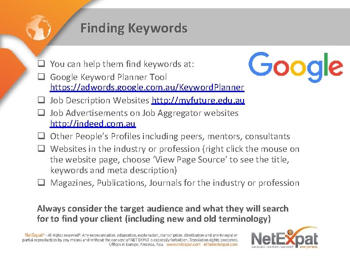 Finding Keywords q You can help them find keywords at: q Google Keyword Planner