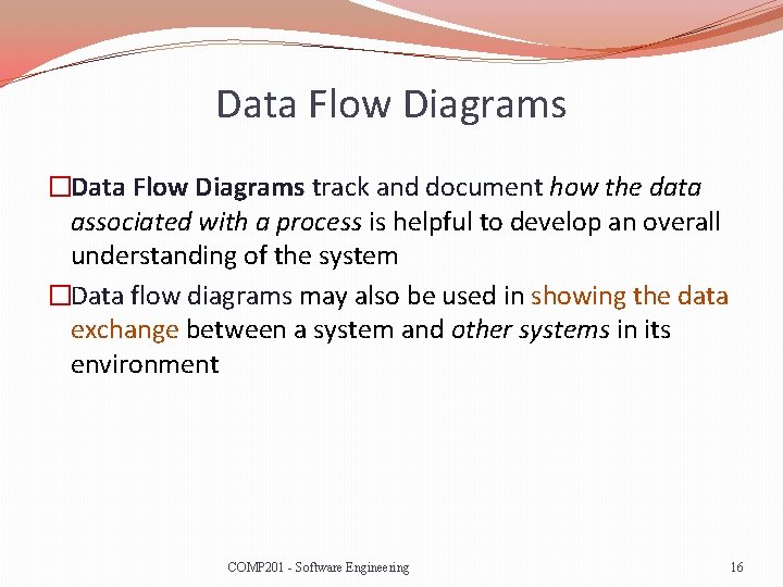 Data Flow Diagrams �Data Flow Diagrams track and document how the data associated with