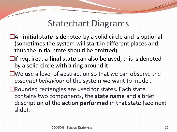 Statechart Diagrams �An initial state is denoted by a solid circle and is optional