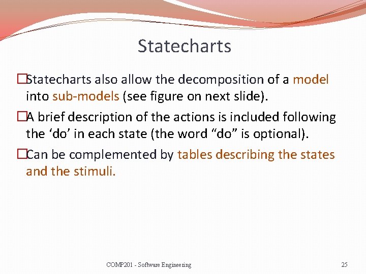 Statecharts �Statecharts also allow the decomposition of a model into sub-models (see figure on