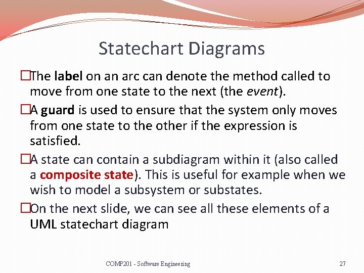 Statechart Diagrams �The label on an arc can denote the method called to move