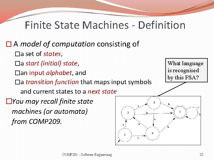 Finite State Machines - Definition � A model of computation consisting of �a set