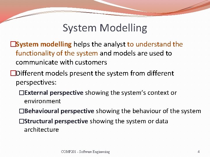 System Modelling �System modelling helps the analyst to understand the functionality of the system