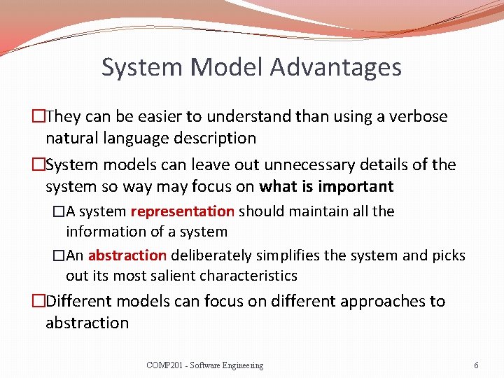 System Model Advantages �They can be easier to understand than using a verbose natural