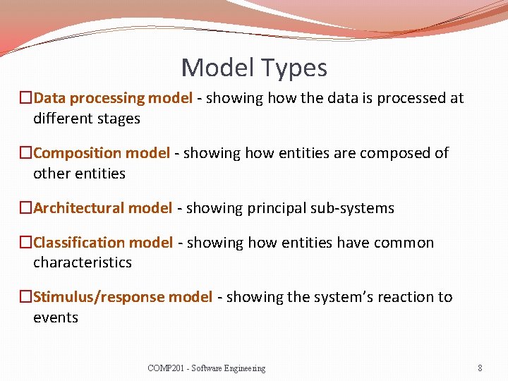 Model Types �Data processing model - showing how the data is processed at different