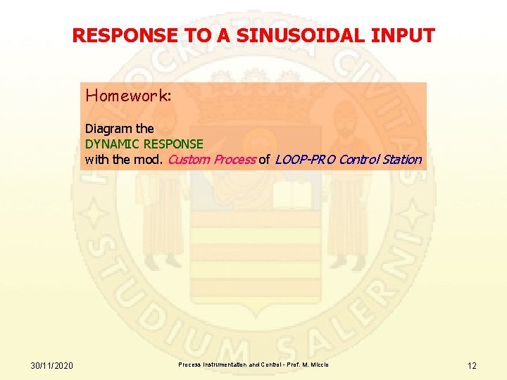 RESPONSE TO A SINUSOIDAL INPUT Homework: Diagram the DYNAMIC RESPONSE with the mod. Custom