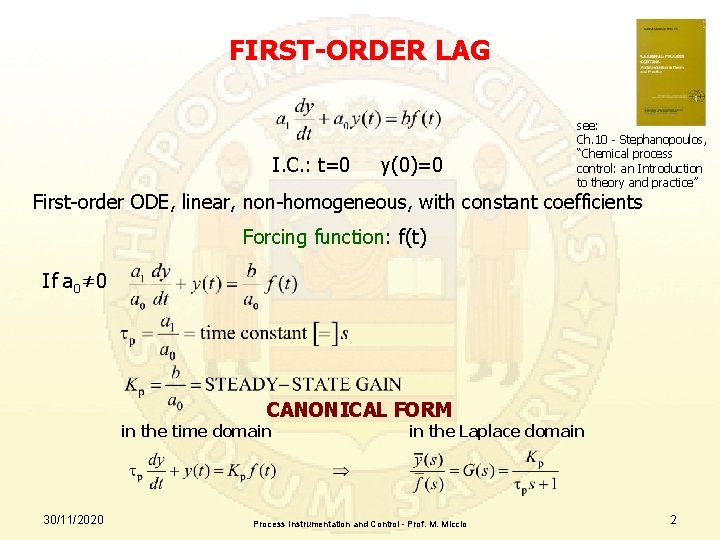 FIRST-ORDER LAG I. C. : t=0 y(0)=0 see: Ch. 10 - Stephanopoulos, “Chemical process