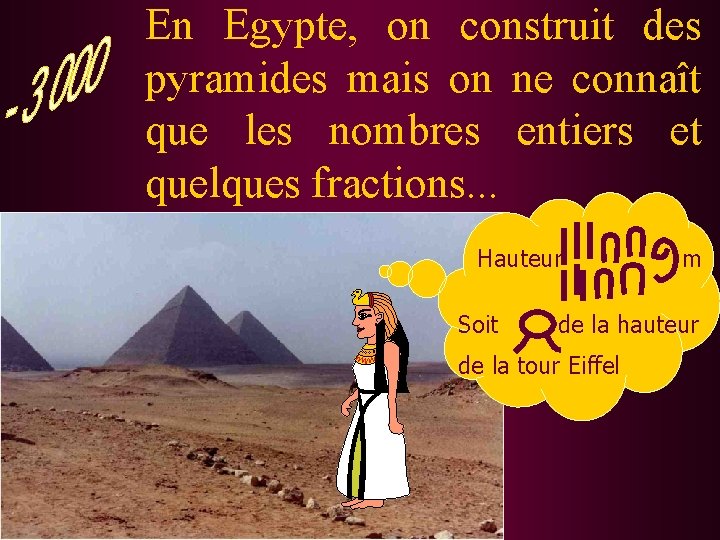 En Egypte, on construit des pyramides mais on ne connaît que les nombres entiers