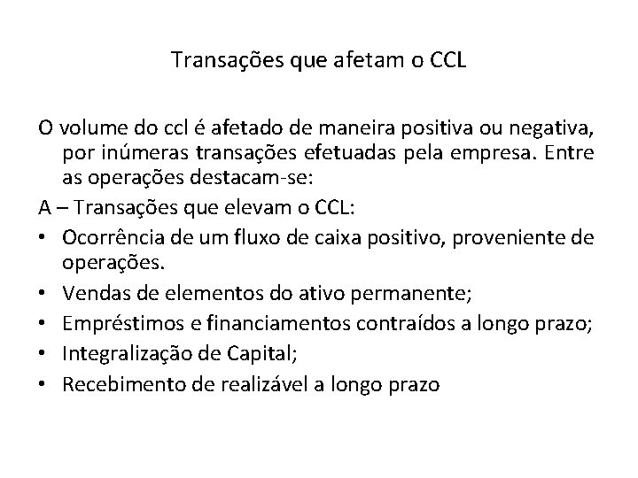 Transações que afetam o CCL O volume do ccl é afetado de maneira positiva