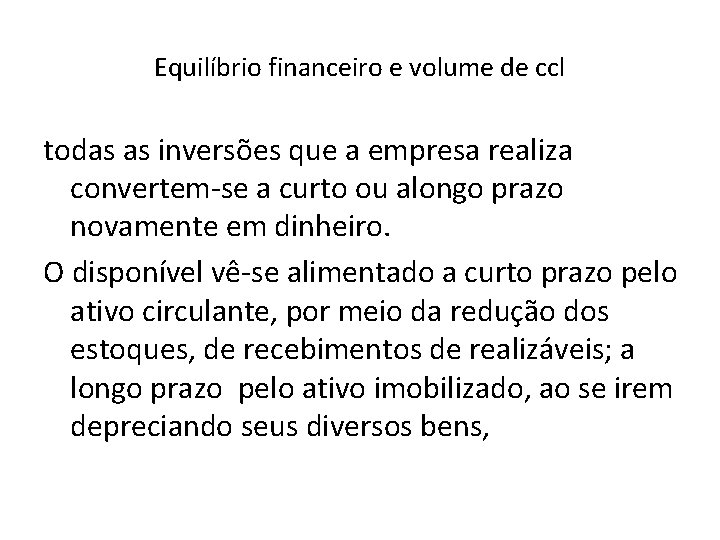 Equilíbrio financeiro e volume de ccl todas as inversões que a empresa realiza convertem-se