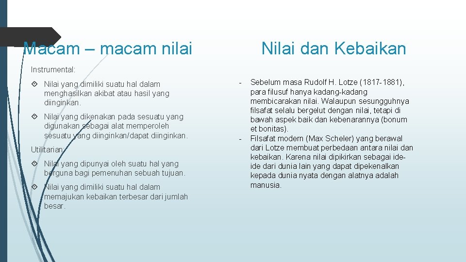 Nilai dan Kebaikan Macam – macam nilai Instrumental: Nilai yang dimiliki suatu hal dalam