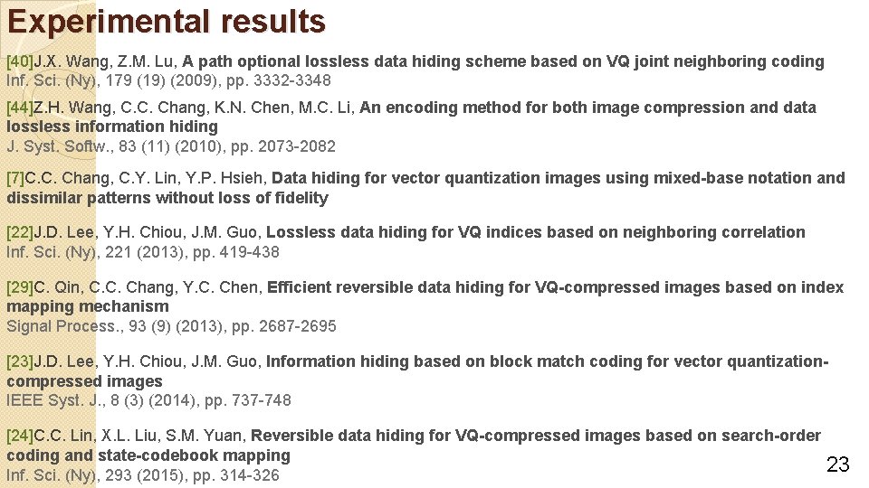 Experimental results [40]J. X. Wang, Z. M. Lu, A path optional lossless data hiding