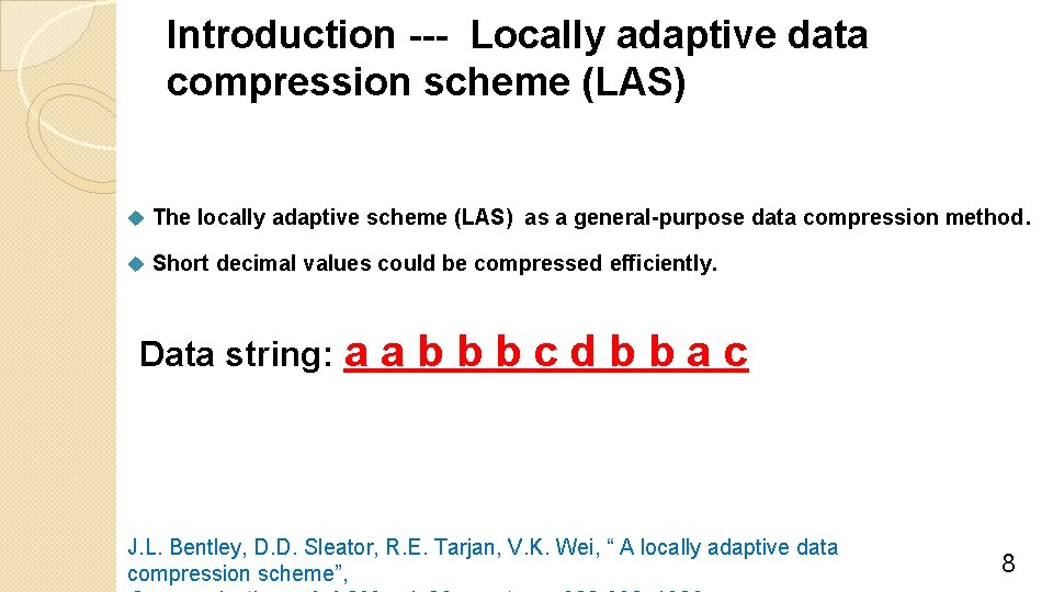 Introduction --- Locally adaptive data compression scheme (LAS) u The locally adaptive scheme (LAS)