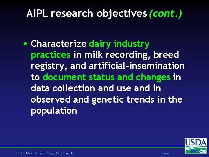AIPL research objectives (cont. ) w Characterize dairy industry practices in milk recording, breed