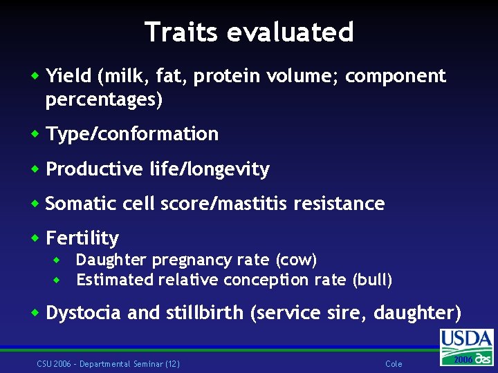Traits evaluated w Yield (milk, fat, protein volume; component percentages) w Type/conformation w Productive