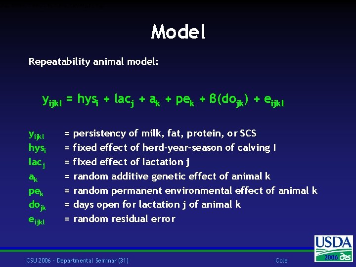 Model Repeatability animal model: yijkl = hysi + lacj + ak + pek +