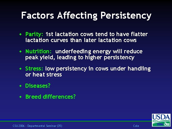 Factors Affecting Persistency w Parity: 1 st lactation cows tend to have flatter lactation