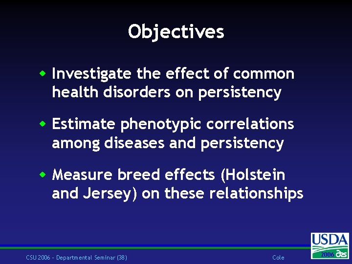 Objectives w Investigate the effect of common health disorders on persistency w Estimate phenotypic
