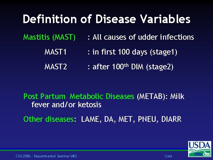 Definition of Disease Variables Mastitis (MAST) : All causes of udder infections MAST 1
