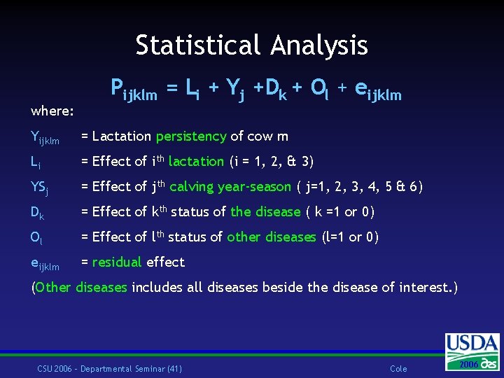 Statistical Analysis where: Pijklm = Li + Yj +Dk + Ol + eijklm Yijklm