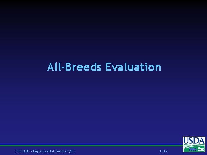 All-Breeds Evaluation CSU 2006 – Departmental Seminar (45) Cole 2006 2004 