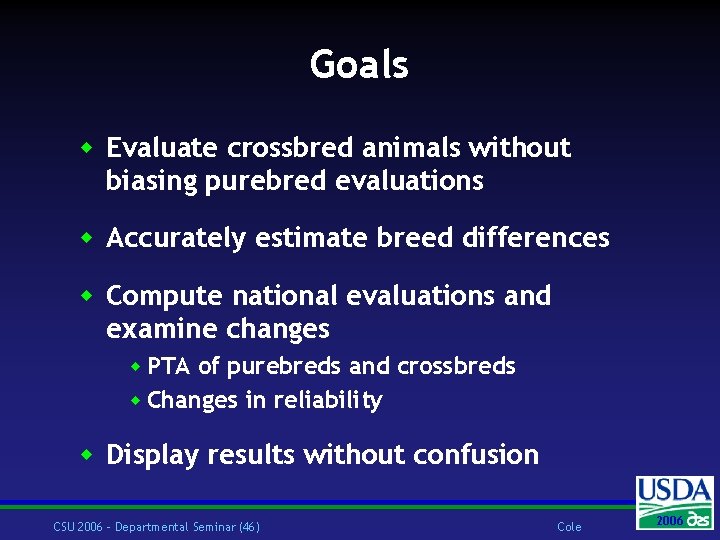 Goals w Evaluate crossbred animals without biasing purebred evaluations w Accurately estimate breed differences