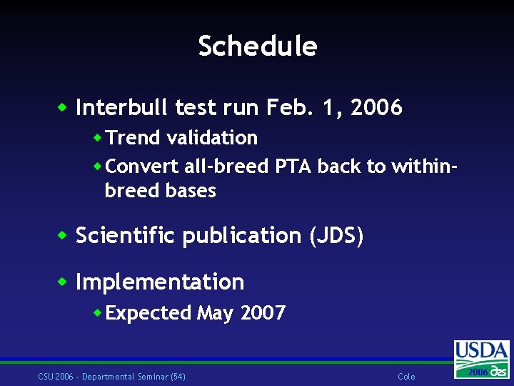 Schedule w Interbull test run Feb. 1, 2006 w Trend validation w Convert all-breed